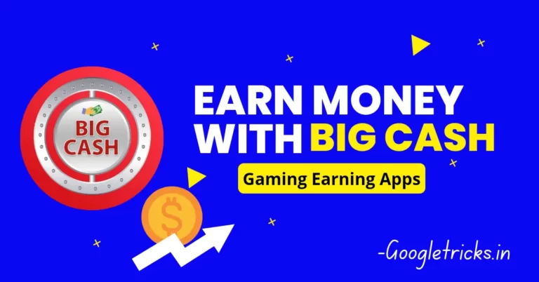 Big Cash-Best-Gaming-Earning-App-Earn-Rs-1000-Daily